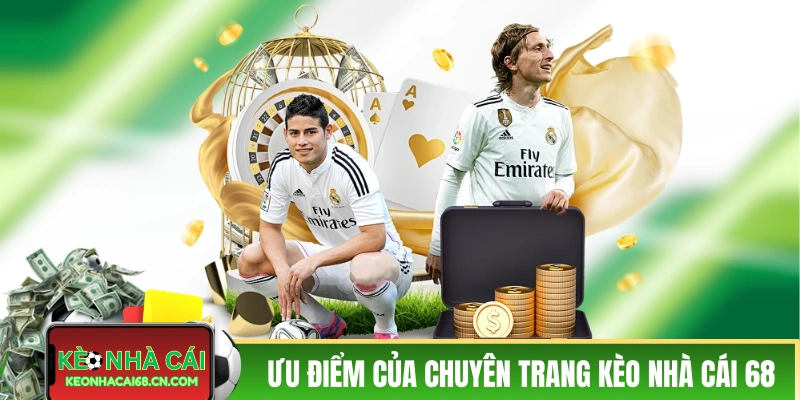 Các ưu điểm của chuyên trang Kèo Nhà Cái