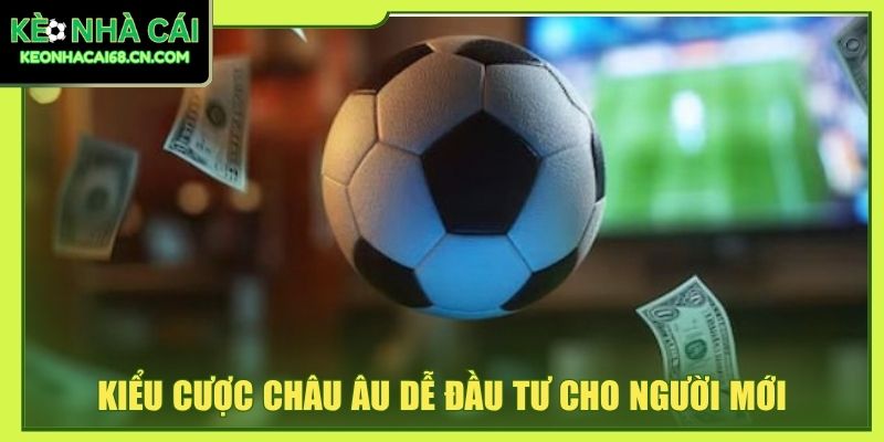 Kèo Bóng Đá Trực Tuyến: Hướng Dẫn Đọc Kèo Chuẩn Chỉnh 3 Kiểu cược châu Âu dễ đầu tư cho người mới