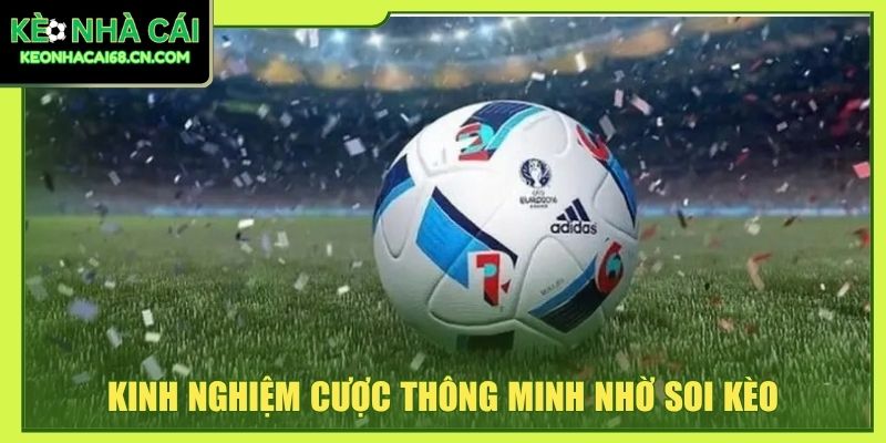 Kèo Bóng Đá Trực Tuyến: Hướng Dẫn Đọc Kèo Chuẩn Chỉnh 4 Kinh nghiệm cược thông minh nhờ soi kèo