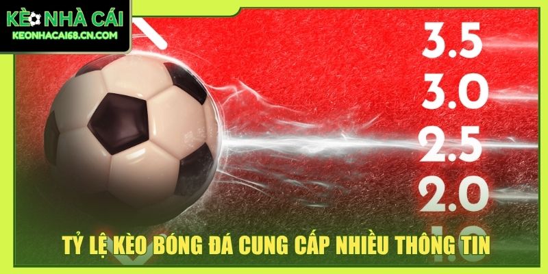 Tỷ lệ kèo bóng đá cung cấp nhiều thông tin quan trọng