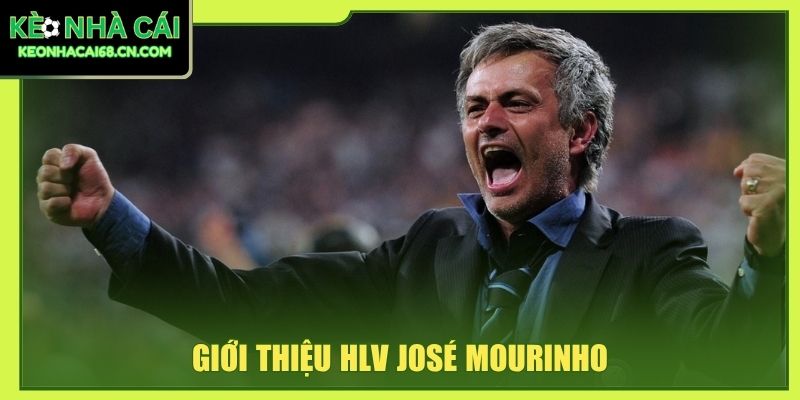 Giới thiệu HLV José Mourinho