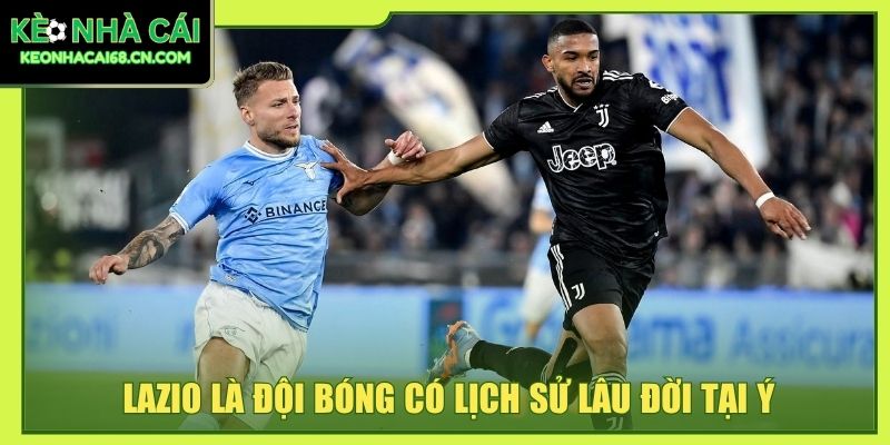 Lazio là đội bóng có lịch sử lâu đời tại Ý