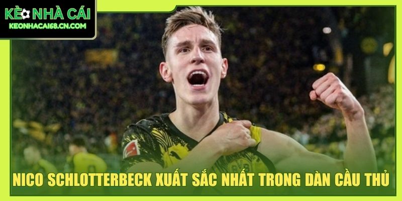 Nico Schlotterbeck xuất sắc nhất trong dàn cầu thủ