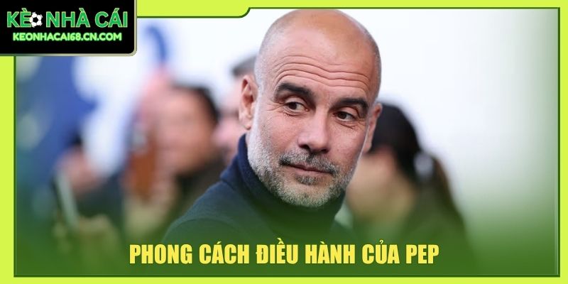 Phong cách điều hành của Pep