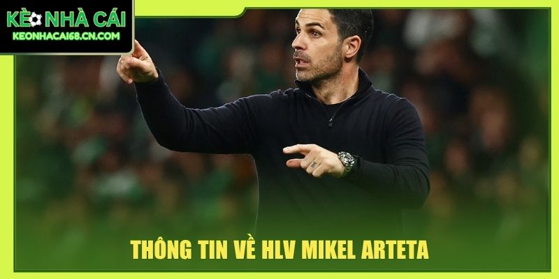 Thông tin về HLV Mikel Arteta